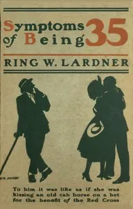 Symptoms of being 35 — Ring Lardner cover