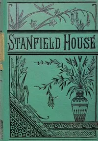 The old Stanfield house: or, The sin of covetousness — Lucy Ellen Guernsey cover