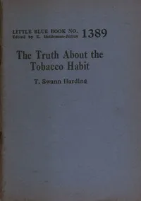 The truth about the tobacco habit — T. Swann (Thomas Swann) Harding cover