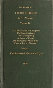 The works of Thomas Middleton, Volume 4 (of 5) — Thomas Dekker cover