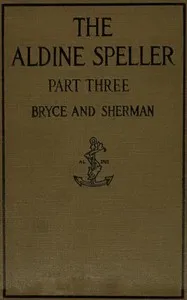 The Aldine speller, part three: for grades five and six — Catherine T. (Catherine Turner) Bryce cover