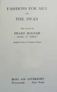 Fashions for men, and The swan : $b Two plays by Franz Molnar — Ferenc Molnár cover