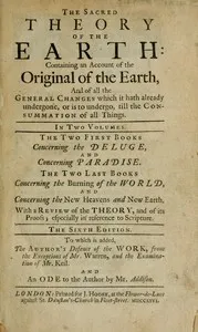 The sacred theory of the Earth, Volume 1 (of 2) : $b Containing an account of the original of the Earth, and of all the general changes which it hath already undergone, or is to undergo, till the consummation of all things. — Thomas Burnet cover