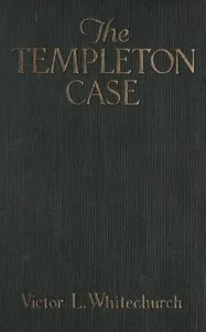 The Templeton case — Victor L. (Victor Lorenzo) Whitechurch cover