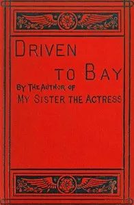 Driven to bay, Vol. 3 (of 3) — Florence Marryat cover