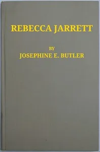 Rebecca Jarrett — Josephine Elizabeth Grey Butler cover