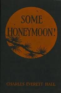 Some honeymoon! — Charles Everett Hall cover