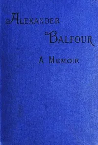 Alexander Balfour : $b a memoir — R. H. (Robert Henry) Lundie cover