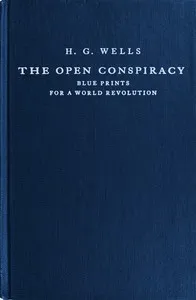 The open conspiracy : $b Blue prints for a world revolution — H. G. (Herbert George) Wells cover