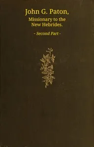 John G. Paton, missionary to the New Hebrides, volume 2 (of 3) : $b An autobiography edited by his brother — John Gibson Paton cover