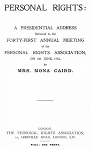 Personal rights: A presidential address delivered to the forty-first annual meeting of the Personal Rights Association on 6th June 1913 — Mona Caird cover
