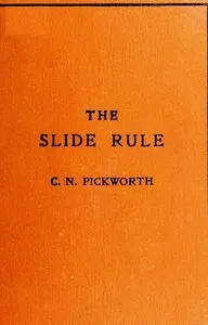 The slide rule : $b a practical manual — Charles N. (Charles Newton) Pickworth cover