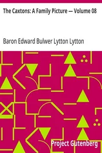 The Caxtons: A Family Picture — Volume 08 — Edward Bulwer Lytton, Baron Lytton cover
