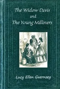 The Widow Davis and the young milliners: A story for young ladies — Lucy Ellen Guernsey cover