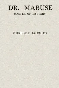 Dr. Mabuse, master of mystery: a novel — Norbert Jacques cover