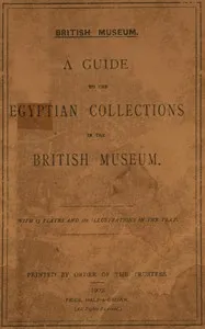 A guide to the Egyptian collections in the British Museum — British Museum. Department of Egyptian and Assyrian Antiquities cover