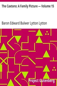 The Caxtons: A Family Picture — Volume 15 — Edward Bulwer Lytton, Baron Lytton cover