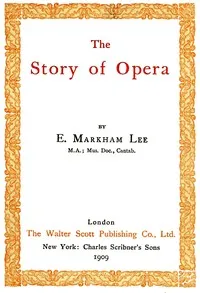 The story of opera — E. Markham (Ernest Markham) Lee cover