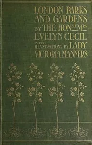 London parks and gardens — Evelyn, Mrs. Cecil cover