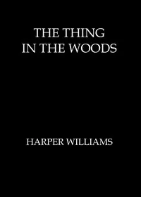 The thing in the woods — Harper Williams cover