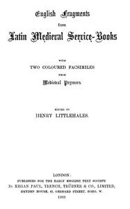 English fragments from Latin medieval service-books : $b with two coloured facsimiles from medieval prymers — Anonymous cover