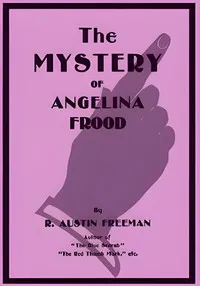 The mystery of Angelina Frood — R. Austin (Richard Austin) Freeman cover