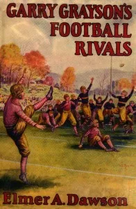 Garry Grayson's football rivals: or, The secret of the stolen signals — Edward Stratemeyer cover