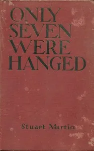 Only seven were hanged — Stuart Martin cover