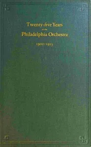Twenty-five years of the Philadelphia Orchestra, 1900-1925 — Frances Anne Wister cover