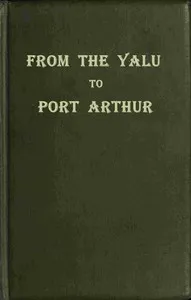 From the Yalu to Port Arthur — William, Sir Maxwell cover