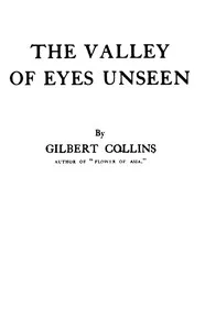 The valley of eyes unseen — Gilbert Collins cover