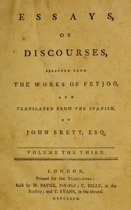 Essays, or discourses, vol. 3 (of 4) : $b Selected from the works of Feyjoo, and translated from the Spanish — Benito Jerónimo Feijoo cover