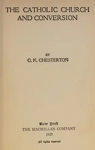The Catholic Church and conversion — G. K. (Gilbert Keith) Chesterton cover