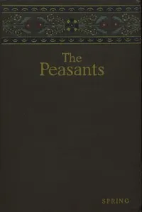 The peasants, [vol. 3]: Spring — Władysław Stanisław Reymont cover