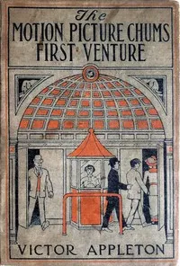 The motion picture chums at the fair : $b or, The greatest film ever exhibited — Victor Appleton cover