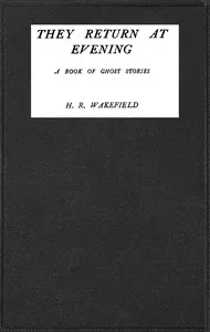 They return at evening : $b A book of ghost stories — Herbert Russell Wakefield cover