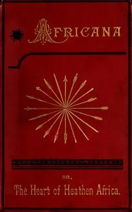 Africana; or, the heart of heathen Africa, Volume 1 (of 2) : $b Native customs and beliefs — Duff Macdonald cover