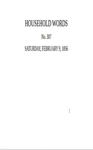 Household words, no. 307, February 9, 1856 : $b A weekly journal — Anonymous cover