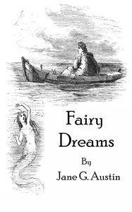 Fairy dreams : $b or, Wanderings in Elf-land — Jane G. (Jane Goodwin) Austin cover