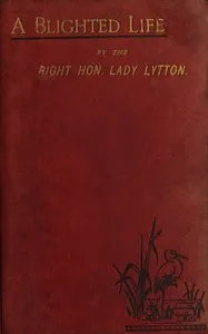 A blighted life: A true story — Rosina Bulwer Lytton, Baroness Lytton cover