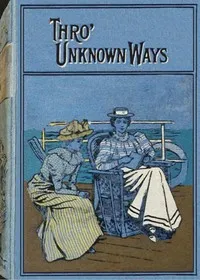 Through unknown ways: An Old-World story — Lucy Ellen Guernsey cover