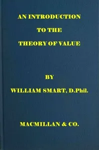 An introduction to the theory of value: On the lines of Menger, Weiser, and Böhm-Bawerk — William Smart cover
