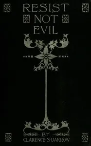Resist not evil — Clarence Darrow cover