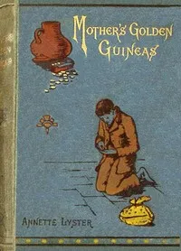 Mother's golden guineas — Annette Lyster cover