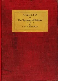 Gallio: or, The tyranny of science — J. W. N. (John William Navin) Sullivan cover