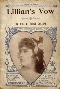 Lillian's vow : $b or, The mystery of Raleigh House — E. Burke, Mrs. Collins cover