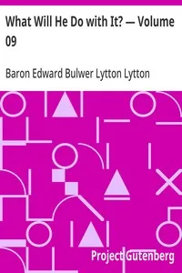 What Will He Do with It? — Volume 09 — Edward Bulwer Lytton, Baron Lytton cover