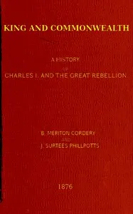 King and commonwealth: A history of Charles I. and the great rebellion — J. Surtees (James Surtees) Phillpotts cover