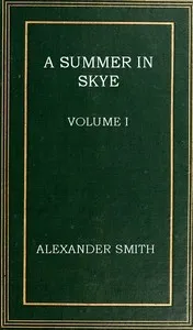 A summer in Skye, Volume 1 (of 2) — Alexander Smith cover