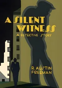 A silent witness — R. Austin (Richard Austin) Freeman cover
